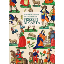  Francesco Londonio e la tradizione dei presepi di carta idegen nyelvű könyv