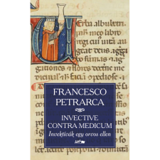 Francesco Petrarca Invective contra medicum - Invektívák egy orvos ellen (BK24-197669) irodalom