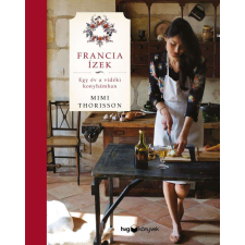 Francia ízek - Egy év a vidéki konyhámban életmód, egészség