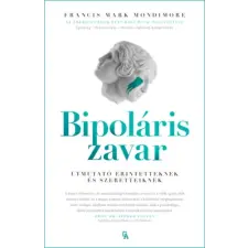 Francis Mark Mondimore - Bipoláris zavar - Útmutató érintetteknek és szeretteiknek idegen nyelvű könyv