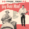 Frank Frost Hey Boss Man! (Vinyl LP (nagylemez))
