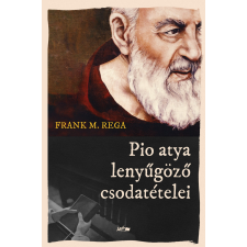 Frank M. Rega - Pio atya lenyűgöző csodatételei egyéb könyv