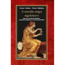 Frater Aralim A szerelmi mágia nagykönyve (BK24-202741) ezoterika