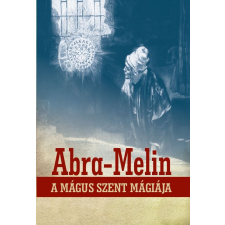 Fraternitas Mercurii Hermetis Kiadó Abra-Melin a mágus szent mágiája ezoterika