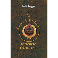 Fraternitas Mercurii Hermetis Kiadó Az Árpád páholy története 1870-1895 ezoterika