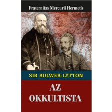 Fraternitas Mercurii Hermetis Kiadó Sir Edward Bulwer-Lytton az okkultista ezoterika