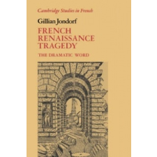  French Renaissance Tragedy – Gillian Jondorf idegen nyelvű könyv