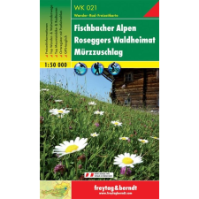Freytag &amp; Berndt WK 021 Fischbacher Alpen, Roseggers Waldheimat, Mürzzuschlag turistatérkép 1:50 000 térkép