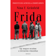  Frida - Egy magyar utcalány a történelem viharaiban irodalom
