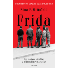 Frida - Egy magyar utcalány a történelem viharaiban irodalom