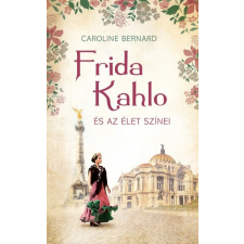 Frida Kahlo és az élet színei életrajz