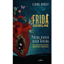 Frida szerelme - Egy mindent elsöprő szenvedély története regény