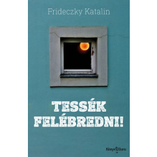 Frideczky Katalin - Tessék felébredni! egyéb könyv