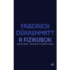 Friedrich Dürrenmatt DÜRRENMATT, FRIEDRICH - A FIZIKUSOK irodalom