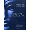 Friedrich Nietzsche ÍGY SZÓLOTT ZARATHUSTRA