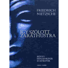 Friedrich Nietzsche ÍGY SZÓLOTT ZARATHUSTRA társadalom- és humántudomány