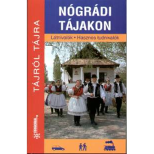 Frigoria Könyvkiadó Kft. Nógrádi tájakon - Látnivalók - Hasznos tudnivalók (BK24-133281) utazás