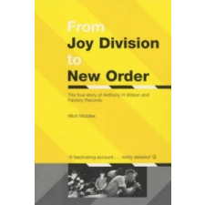  From Joy Division To New Order – Mick Middles idegen nyelvű könyv