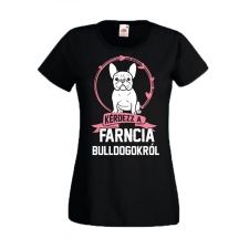 Fruit of the Loom Francia bulldog, kérdezz a Francia bulldogokról női póló