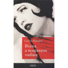 Fuentes, Carlos DIANA, A MAGÁNYOS VADÁSZ regény