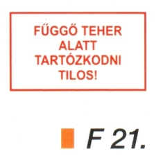  Függö teher alatt tartózkodni tilos! F21 információs címke