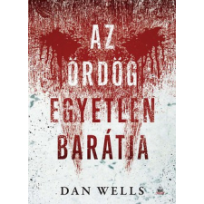 Fumax Kiadó Dan Wells-Az ördög egyetlen barátja 4. regény