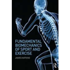  Fundamental Biomechanics of Sport and Exercise – James Watkins idegen nyelvű könyv