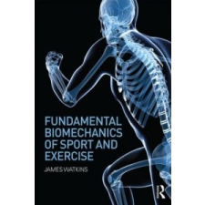 Fundamental Biomechanics of Sport and Exercise – James Watkins idegen nyelvű könyv