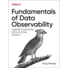  Fundamentals of Data Observability: Implement Trustworthy End-To-End Data Solutions