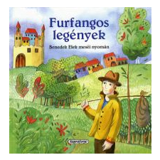  FURFANGOS LEGÉNYEK - MAGYAR KLASSZIKUSOK gyermek- és ifjúsági könyv