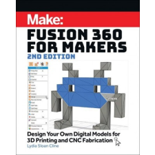 Fusion 360 for Makers, 2e – Lydia Sloan Cline idegen nyelvű könyv