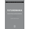  Futuromania: Electronic Dreams and Desiring Machines