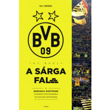G-Adam Könyvkiadó Így épült a Sárga Fal - A Borussia Dortmund hihetetlen felemelkedése és kulturális jelentősége sport