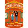 G P PUTNAM SONS Saving Christmas | Bayliss,Jenny