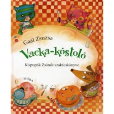 Gaál Zsuzsanna VACKA-KÓSTOLÓ - KISPUPÁK ZSÖMLE SZAKÁCSKÖNYVE gyermek- és ifjúsági könyv