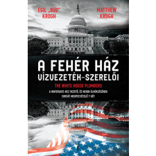 Gabo A Fehér ház vízvezeték-szerelői - Egil "Bud" Krogh - Matthew Krogh regény