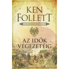 Gabo Ken Follett - Az idők végezetéig - Kingsbridge-trilógia II. irodalom