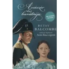 Gabo Kiadó A császár kis barátnéja - Betsy Balcombe emlékirata Napóleonról Szent Ilona szigetén regény