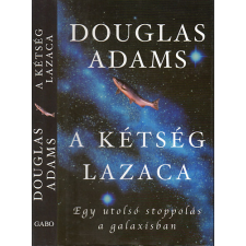 Gabo Kiadó A kétség lazaca (egy utolsó stoppolás a galaxisban) antikvárium - használt könyv