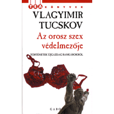 Gabo Kiadó Az orosz szex védelmezője - Történetek újgazdag bankárokról regény