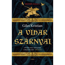 Gabo Kiadó Giles Kristian - A vihar szárnyai - Sigurd-saga 3. regény