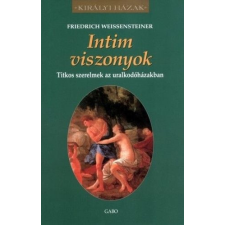 Gabo Kiadó Intim viszonyok – Titkos szerelmek az uralkodóházakban egyéb könyv