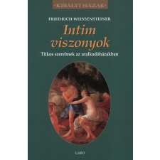 Gabo Kiadó Intim viszonyok - Titkos szerelmek az uralkodóházakban antikvárium - használt könyv