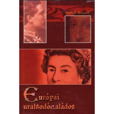 Gabo Kiadó Isabelle Bricard - Európai uralkodócsaládok történelem