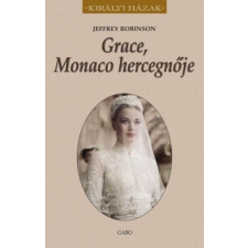 Gabo Kiadó Jeffrey Robinson - Grace, Monaco hercegnője történelem