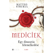 Gabo Kiadó Mediciek - Egy dinasztia felemelkedése - Mediciek 1. regény