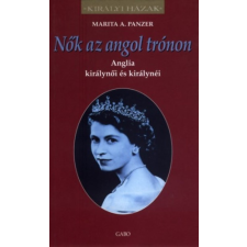 Gabo Kiadó Nők az angol trónon - Anglia királynői és királynéi történelem