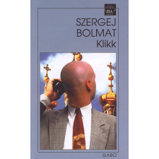 Gabo Kiadó Szergej Bolmat - Klikk regény