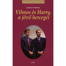 Gabo Kiadó Vilmos és Harry, a jövő hercegei - Királyi házak történelem