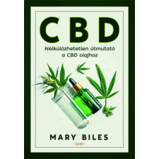 Gabo Könyvkiadó CBD - Nélkülözhetetlen útmutató a CBD olajhoz (9789635660254) életmód, egészség